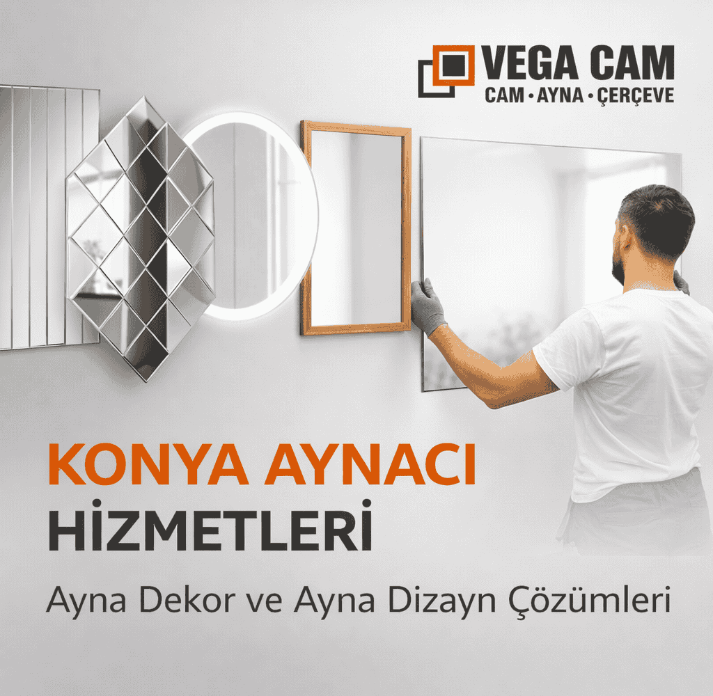 Konya Aynacı Hizmetleri | Ayna Dekor ve Ayna Dizayn Çözümleri