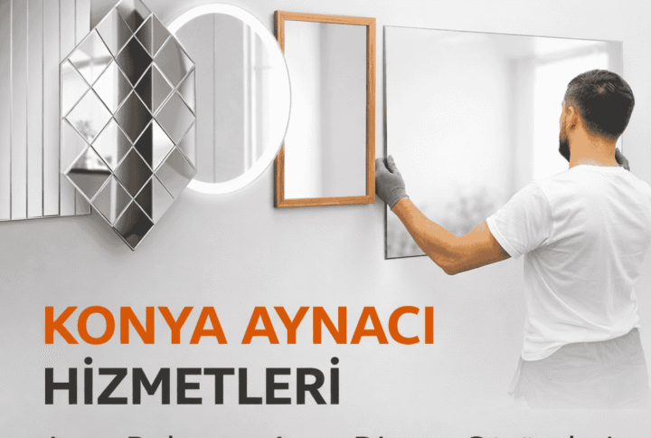 Konya Aynacı Hizmetleri | Ayna Dekor ve Ayna Dizayn Çözümleri